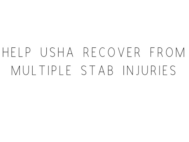 Help Usha Recover From Multiple Stab Injuries