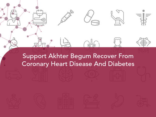 Support Akhter Begum Recover From Coronary Heart Disease And Diabetes