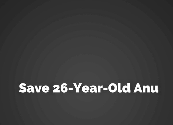 Help 26-Year-Old Anu Undergo Cancer Treatment