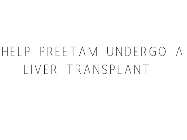 Help Preetam Undergo A Liver Transplant