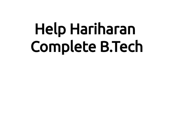 Help Hariharan Complete B.Tech
