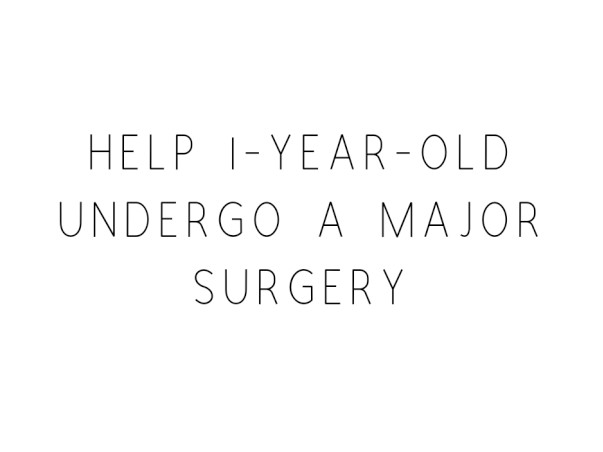 Help 1-year-old Undergo A Major Surgery