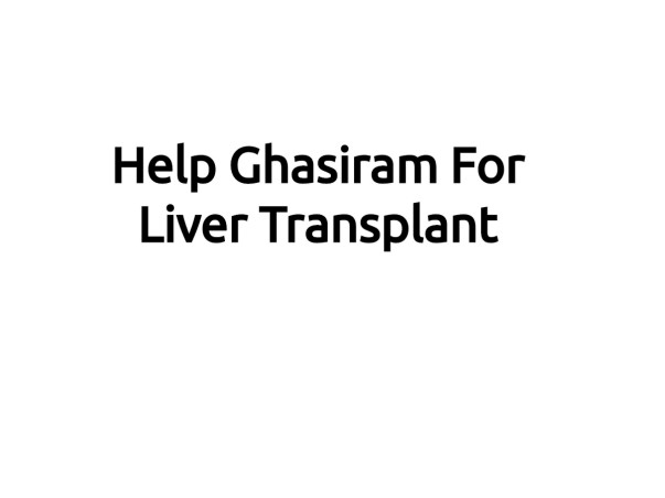 Help Ghasiram For Liver Transplant