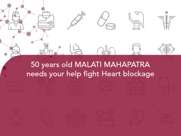 50 years old MALATI MAHAPATRA needs your help fight Heart blockage