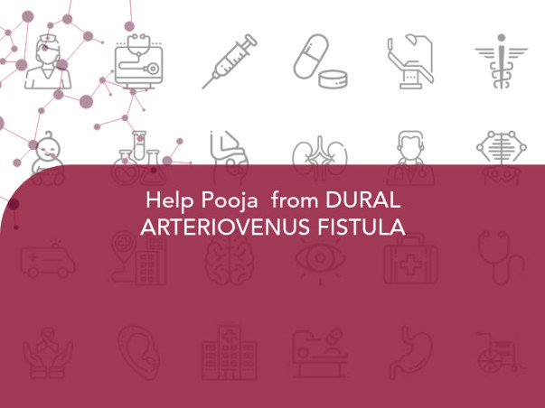 Help Pooja Get Treated for Dural Arteriovenous Fistula