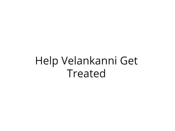 Help Velankanni Get Treated