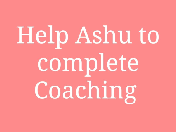 Help Ashu Complete Coaching