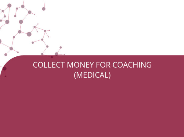 COLLECT MONEY FOR COACHING (MEDICAL)