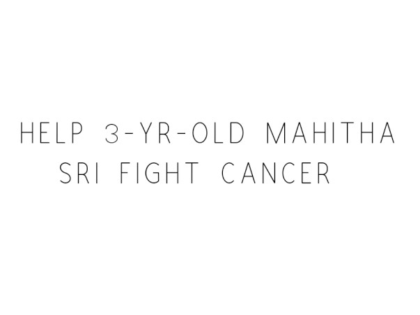 Help 3-yr-old Mahitha Sri Fight Cancer