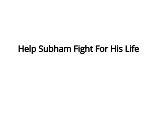 Help Subham In His Battle For Life