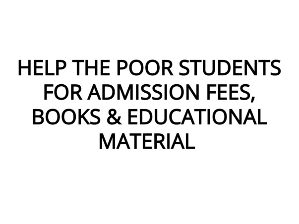 Help Poor Students For Admission Fees, Books & Educational Material