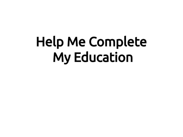 Help Me Complete My Education