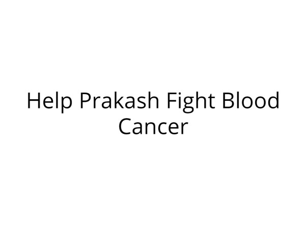 Help Prakash Fight Blood Cancer