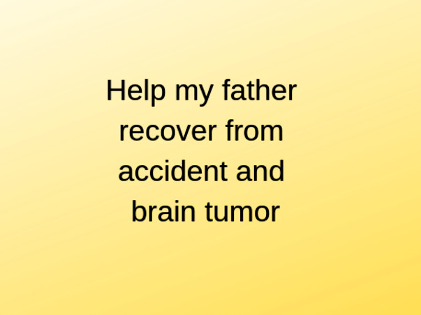 Help My Father Fight Brain Tumor