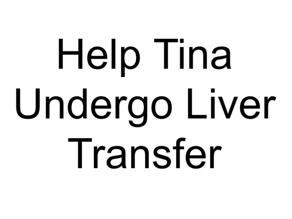 Help Tina Undergo Liver Transfer