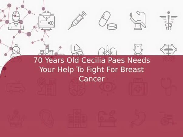70 Years Old Cecilia Paes Needs Your Help To Fight For Breast Cancer
