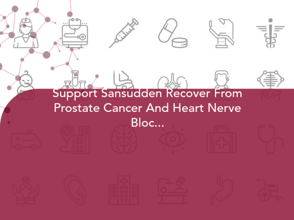 Support Sansudden Recover From Prostate Cancer And Heart Nerve Blockage