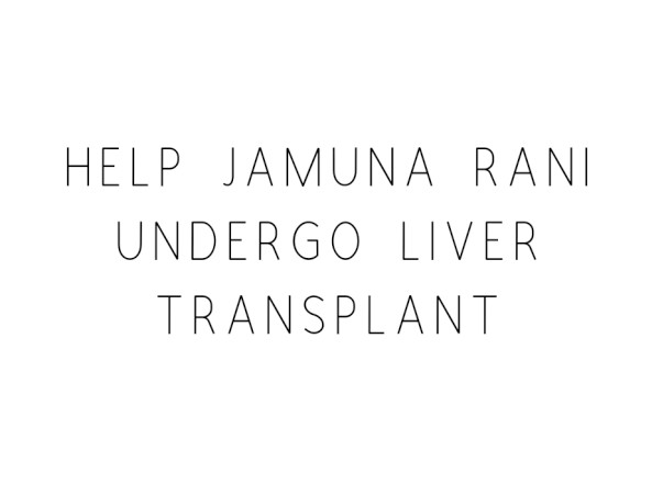 Help mother Jamuna - Liver transplant