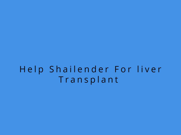 Help Shailender Liver Transplant