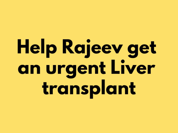 Help Rajeev For Liver Transplant