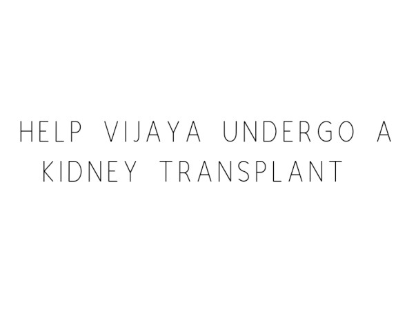 Help Vijaya Undergo A Kidney Transplant