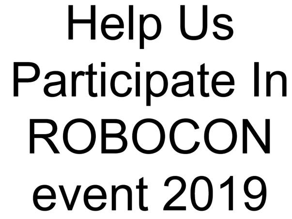 Help Us Participate In ROBOCON event 2019