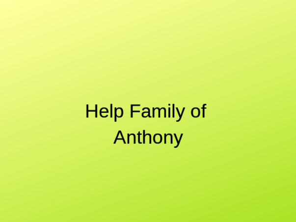 Help Anthony's Family Fund Education and Living