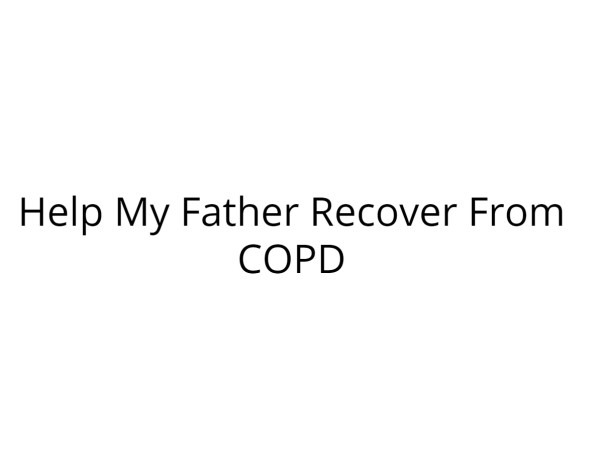 Help My Father Recover From COPD