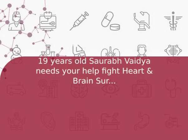 19 years old Saurabh Vaidya needs your help fight Heart & Brain Surgery
