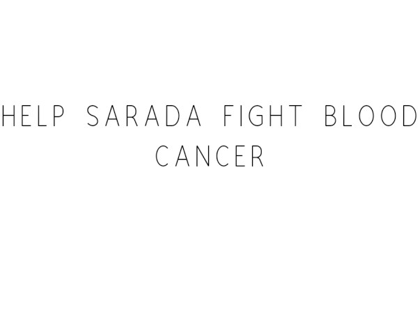 Help Sarada Fight Blood Cancer