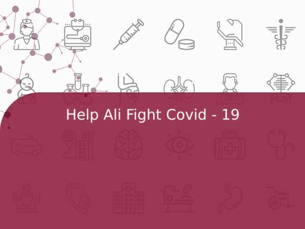 Help Ali Fight Covid - 19