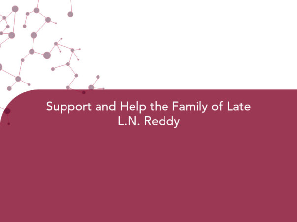 Support and Help the Family of Late L.N. Reddy