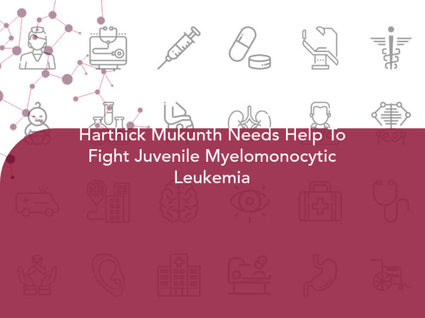 Harthick Mukunth Needs Help To Fight Juvenile Myelomonocytic Leukemia
