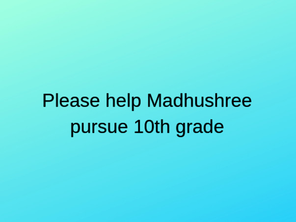 Help Madhusree for Education