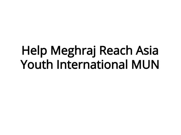 Help Meghraj Reach Asia Youth International MUN