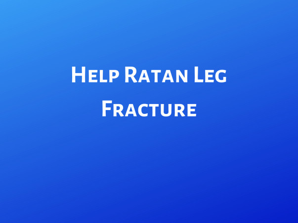 Help Ratan Get Treated For His Leg Fracture