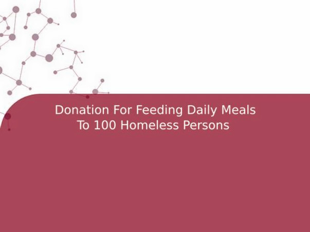 Donation For Feeding Daily Meals To 100 Homeless Persons