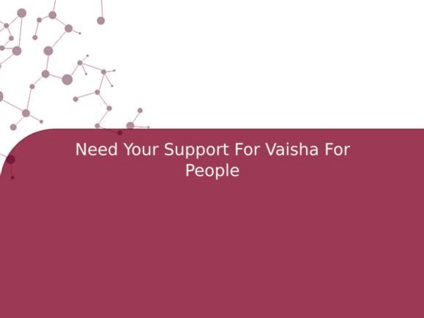 Need Your Support For Vaisha For People