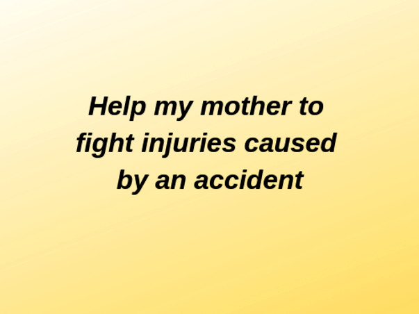 Help My Mother Recover From An Accident