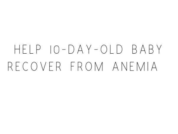 Help 10-Day-Old Baby who requires blood transfusion