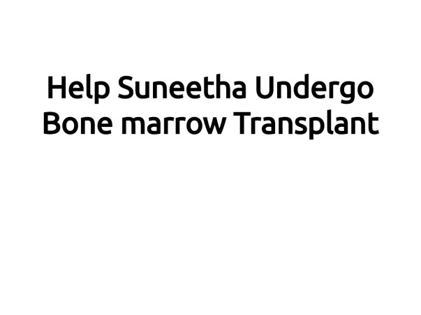 Help Suneetha Undergo Bone Marrow Transplant