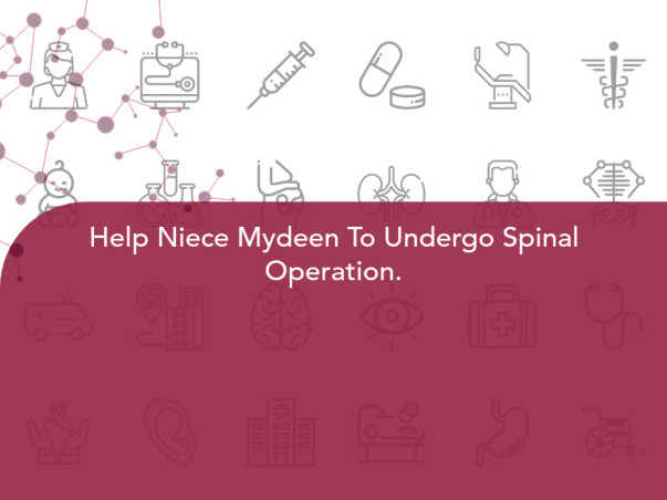 Help Niece Mydeen To Undergo Spinal Operation.