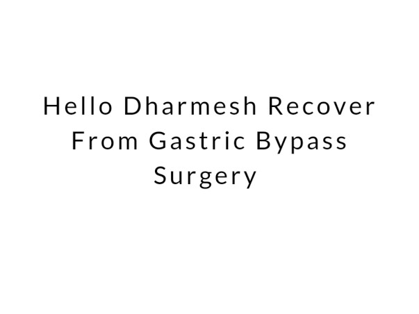 Help Dharmesh Undergo Gastric Bypass Surgery