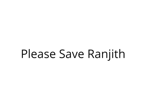 Please Help Us Save Ranjith