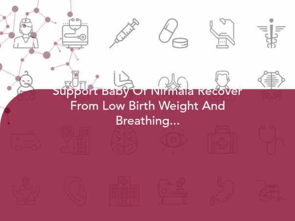 Support Baby Of Nirmala Recover From Low Birth Weight And Breathing Problem