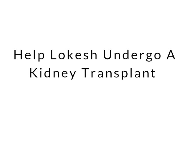 Help Lokesh Undergo A Kidney Transplant