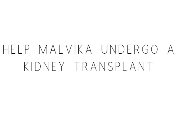 Help Malvika Undergo A Kidney Transplant