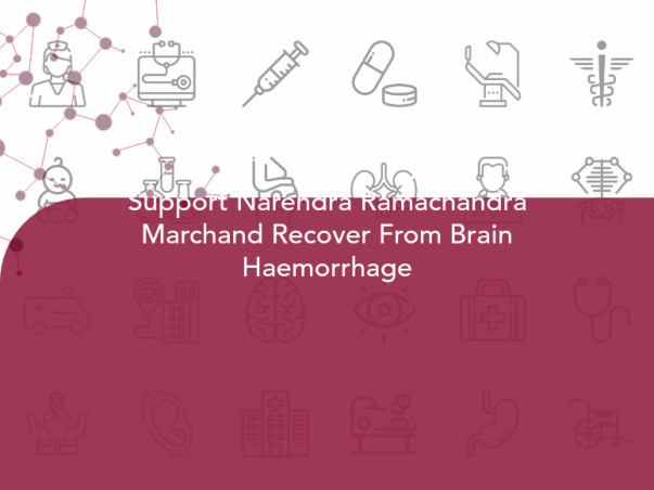 Support Narendra Ramachandra Marchand Recover From Brain Haemorrhage
