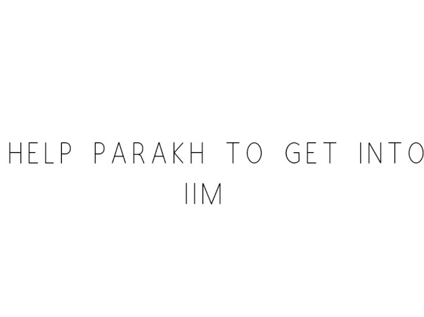 Help Parakh To Get Into IIM