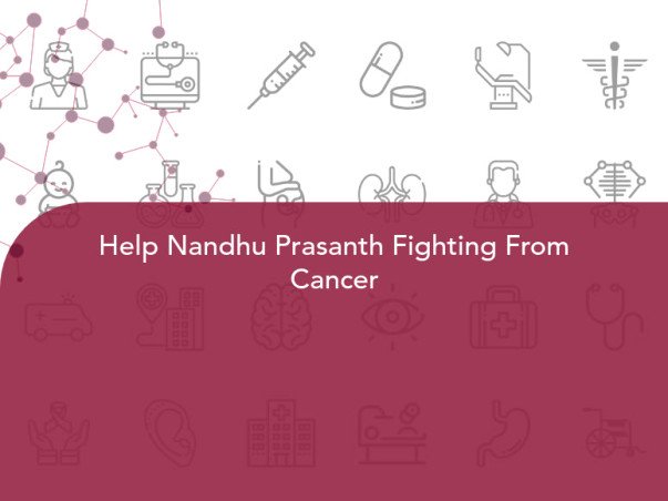 Help Nandhu Prasanth Fighting From Cancer